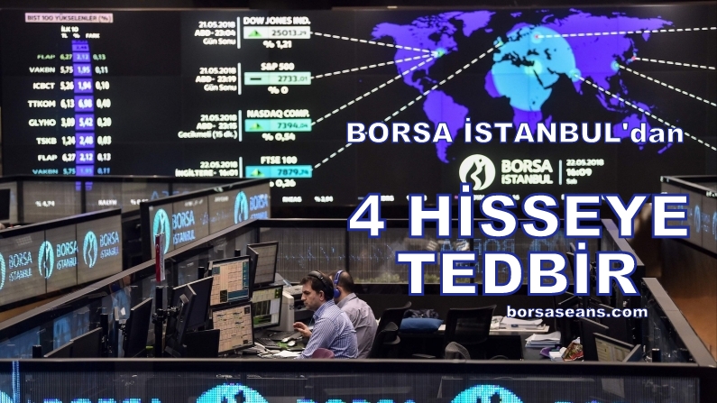 Borsa İstanbul'dan 4 Hisseye Tedbir Kararı Geldi