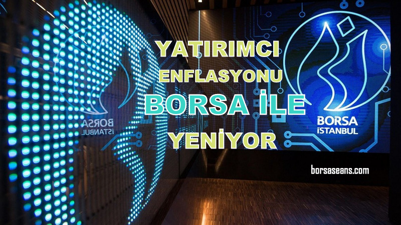 Borsa İstanbul,BİST 100,Endeks,Hisse,Yatırımcı,Tercih,Enflasyon
