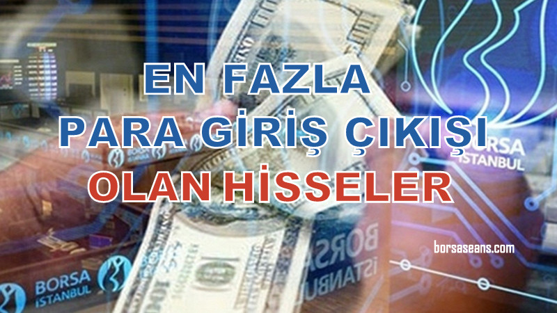 Borsa İstanbul,BIST 100 Hisse,Para Giriş,Çıkış,Endeks