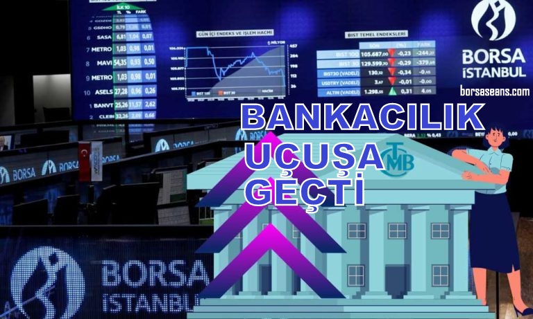 Borsa İstanbul'da bankalar uçuşa geçti