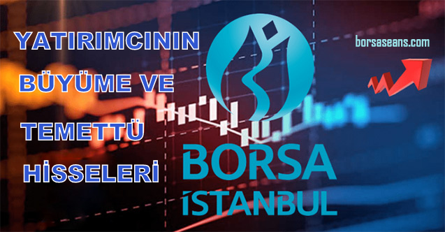 Borsa İstanbul,Hisse,Yatırımcı,Temettü,Büyüme,Bilanço,FAVÖK