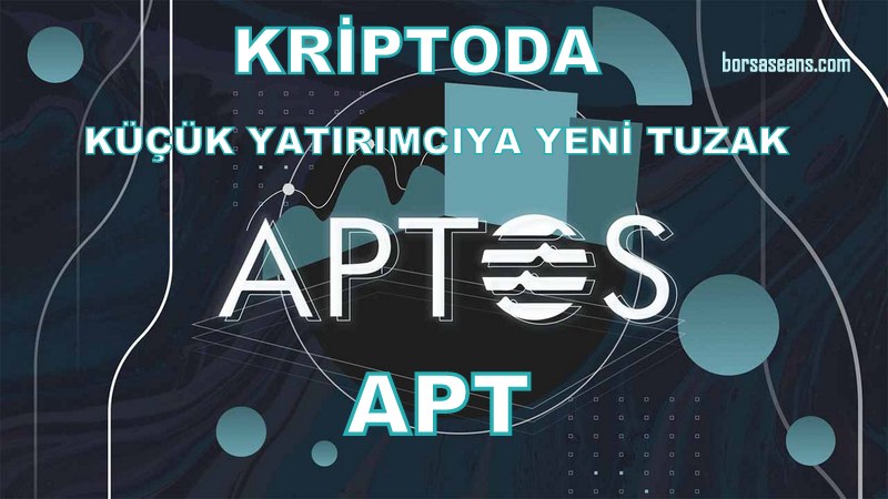 Kripto'da yeni tuzak APTOS'tan (APT) 