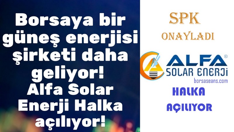 SPK, Alfa Solar Enerji'nin halka arzını onayladı
