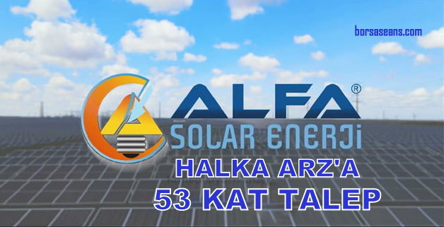 Alfa Solar Enerji halka arzına yatırımcıdan 53 kat talep geldi