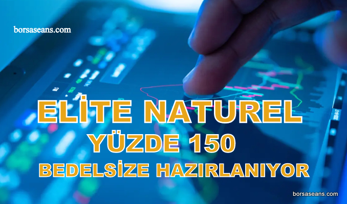 Elite Naturel,ELITE,Şirket,Sermaye,Bedelsiz Bölünme,Çalışma,KAP,SPK,Borsa İstanbul