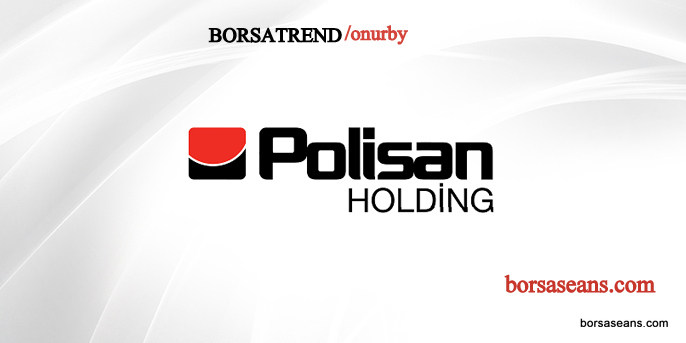 Polisan Holding,POLHO,Şirket,Hisse,Teknik Analiz,Yükseliş Trendi,Bilanço,Karlılık