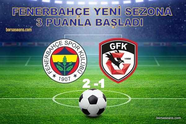 Fenerbahçe Süper ligin yeni sezonuna 3 puanla başladı