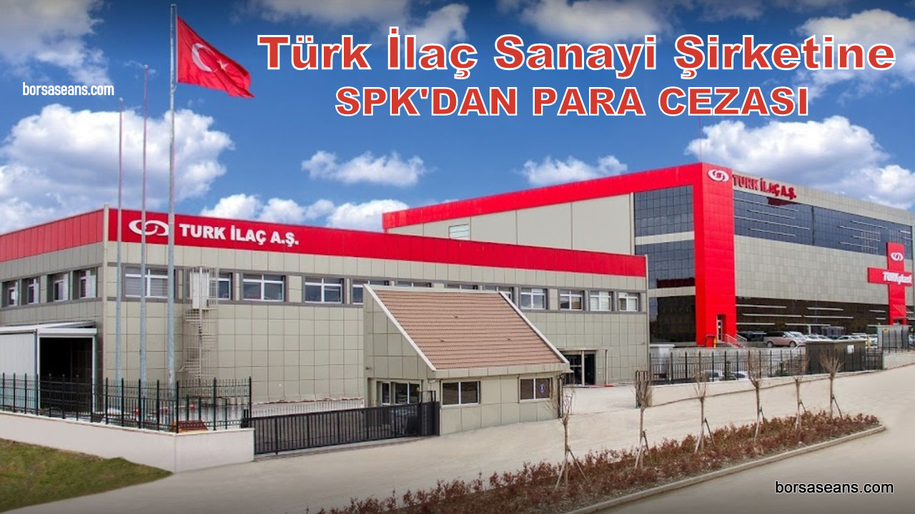 SPK'dan Türk İlaç'a idari para cezası