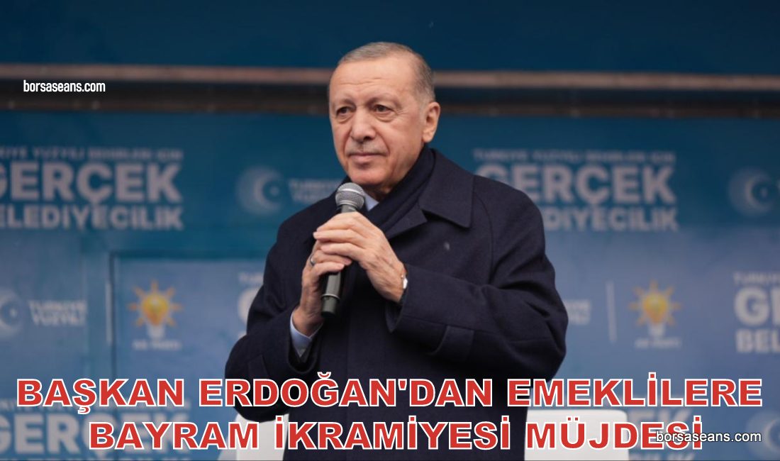 Başkan Erdoğan emekli ikramiyesi için müjdeyi verdi