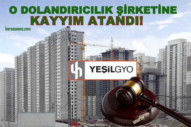 Dolandırıcılık şirketi Yeşil GYO'ya kayyım atandı!