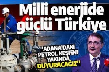 Adana'da petrol bulundu: Müjdeyi Bakan Dönmez verdi